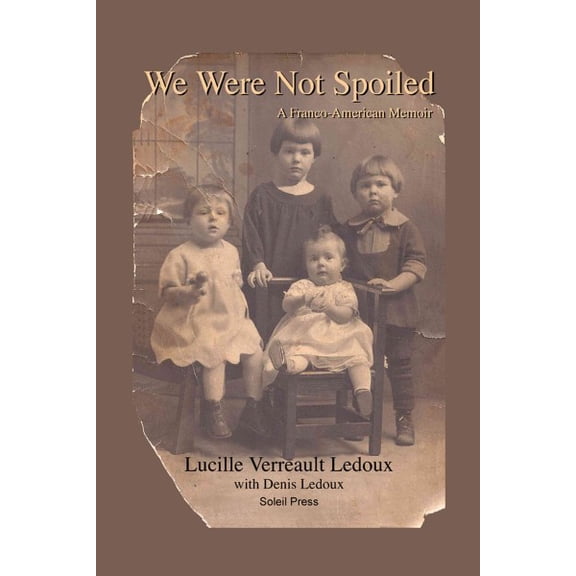 Pre-Owned Books about Franco-Americans: We Were Not Spoiled: A Franco-American Memoir (Paperback)