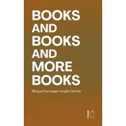 Books and Books and More Books Bilingual Norwegian-English Stories, Paperback
