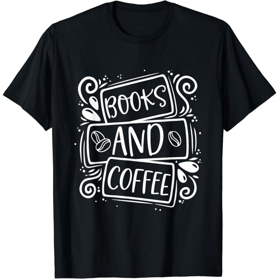 Books and Coffee Lovers Book Reader Bookworm Bibliophile T-Shirt