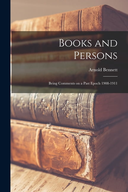 Books and Persons : Being Comments on a Past Epoch 1908-1911 (Paperback ...