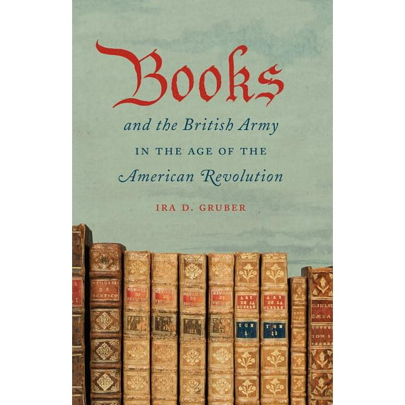 Books and the British Army in the Age of the American Revolution, (Paperback)
