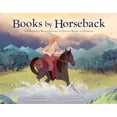 thumbnail image 1 of Pre-Owned Books by Horseback: A Librarian's Brave Journey to Deliver Books to Children (Hardcover) 149981173X 9781499811735, 1 of 1