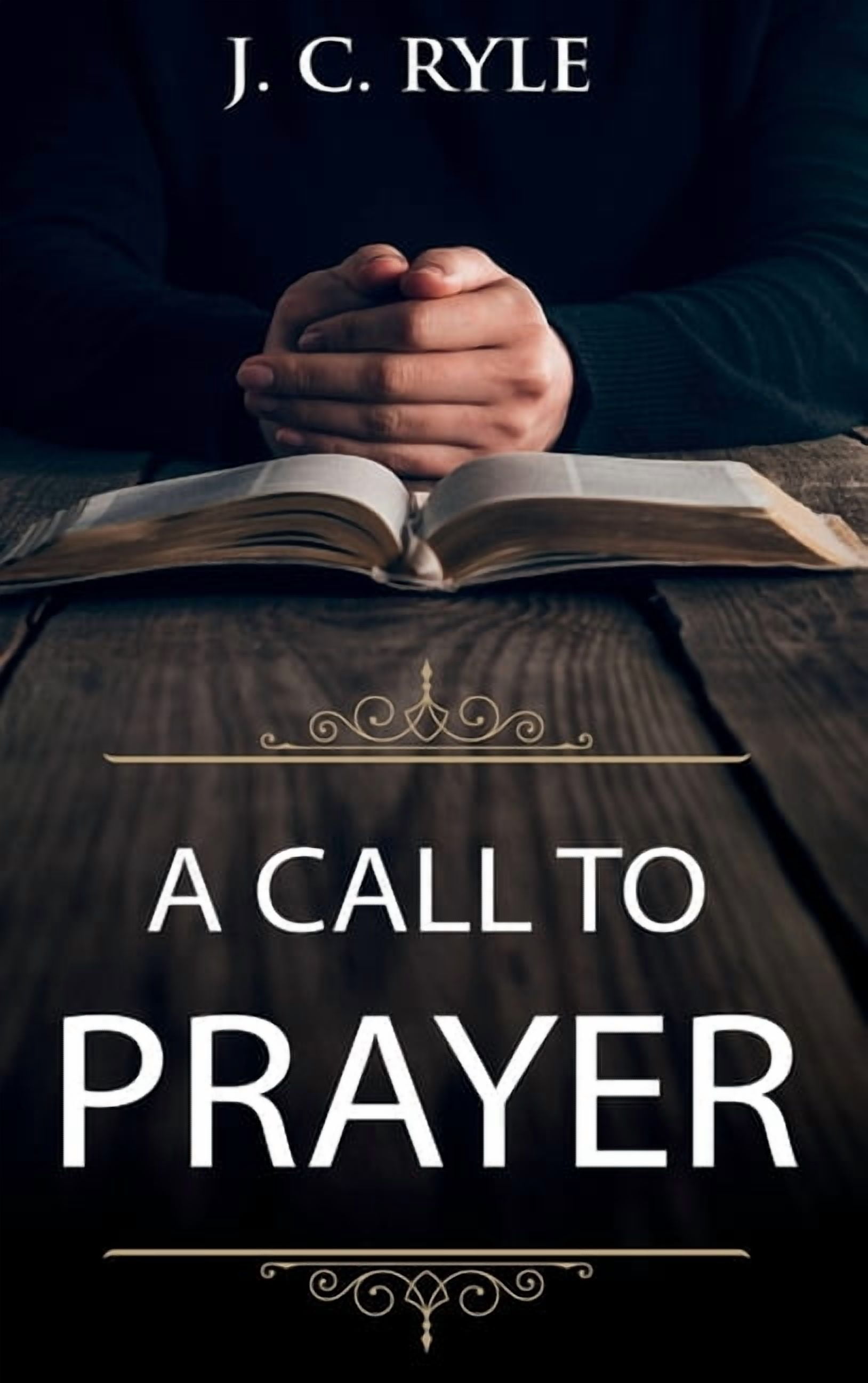 Books by J. C. Ryle A Call to Prayer: Updated Edition and Study Guide ...