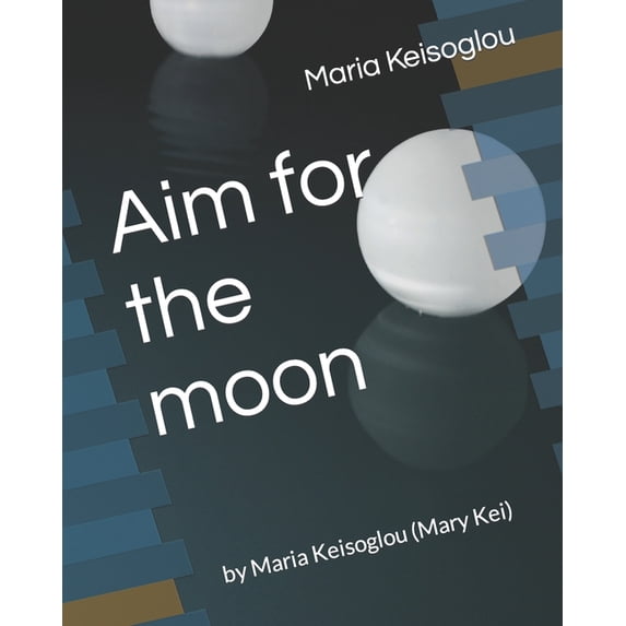 Greek Books / The Book of Souls - Love M Aim for the moon: by Maria Keisoglou (Mary Kei), Book 2, (Paperback)