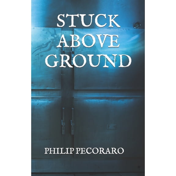 Books by Philip Pecoraro Stuck Above Ground, Book 2, (Paperback)