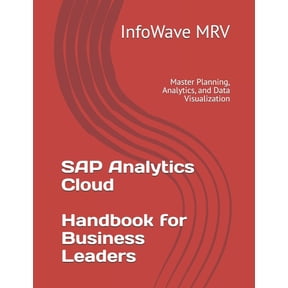 Books for Business Leaders SAP Analytics Cloud Handbook for Business Leaders: Master Planning, Analytics, and Data Visualization, Book 3, (Paperback)