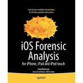 thumbnail image 1 of Pre-Owned IOS Forensic Analysis: For Iphone, Ipad, and iPod Touch (Paperback) 1430233427 9781430233428, 1 of 1