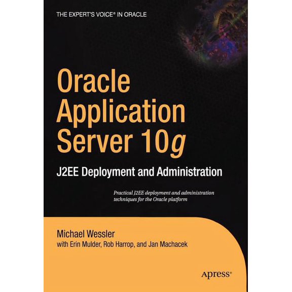 Books for Professionals by Professionals Oracle Application Server 10g: J2ee Deployment and Administration, (Paperback)