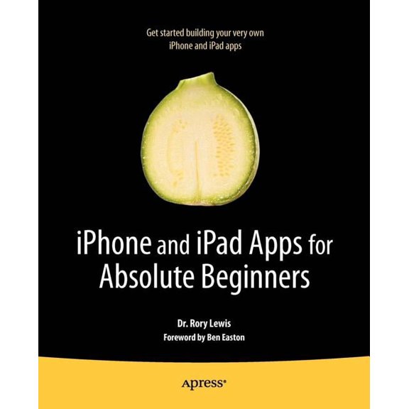 Books for Professionals by Professionals iPhone and iPad Apps for Absolute Beginners, (Paperback)