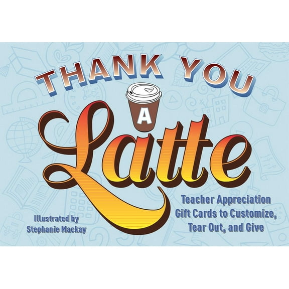 Books for Teachers: Thank You a Latte : Teacher Appreciation Gift Cards to Customize, Tear Out, and Give (Other book format)