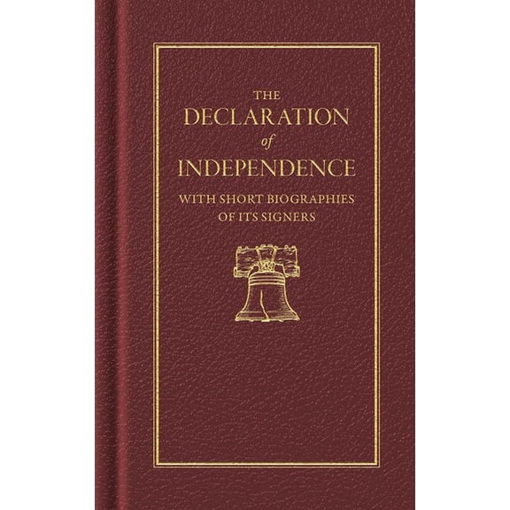 Books of American Wisdom The Declaration of Independence: With Short Biographies of Its Founders, (Hardcover)