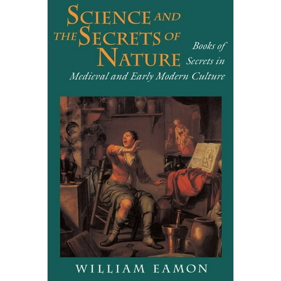 Books of Secrets in Medieval and Early M Science and the Secrets of Nature: Books of Secrets in Medieval and Early Modern Culture, (Paperback)
