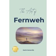 Books on Beautiful Ideas The Art of Fernweh The Beautiful German Idea of Longing for Faraway Places., Paperback
