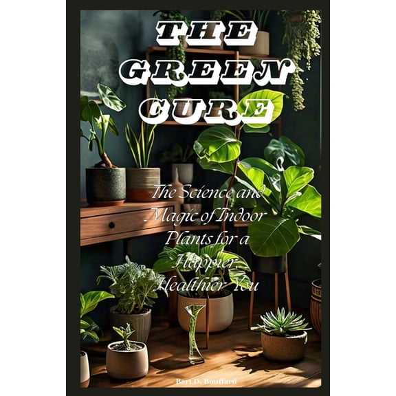 Books on Indoor Plants The Green Cure, Book 1, (Paperback)