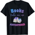 thumbnail image 1 of Books take me on adventures Funny Book reader quote T-Shirt, 1 of 5