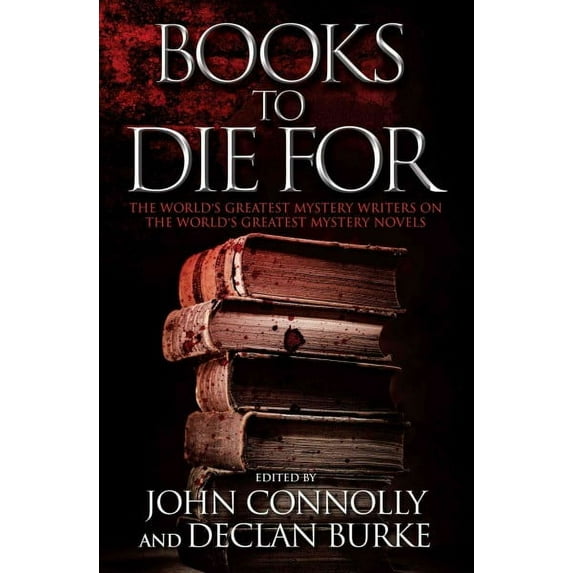 Books to Die For : The World's Greatest Mystery Writers on the World's Greatest Mystery Novels (Paperback)