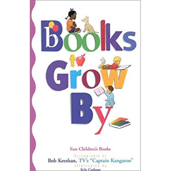 Pre-Owned Books to Grow by: Fun Children's Books Recommended by Bob Keeshan (Paperback) 0925190837 9780925190833
