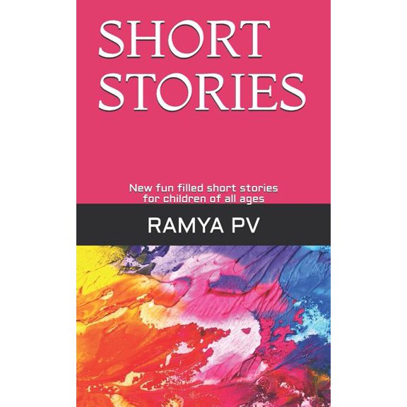 SHORT STORIES: New fun filled short stories, for children of all ages BooksBuddySTORY Paperback 1796804754 9781796804751 RAMYA PV