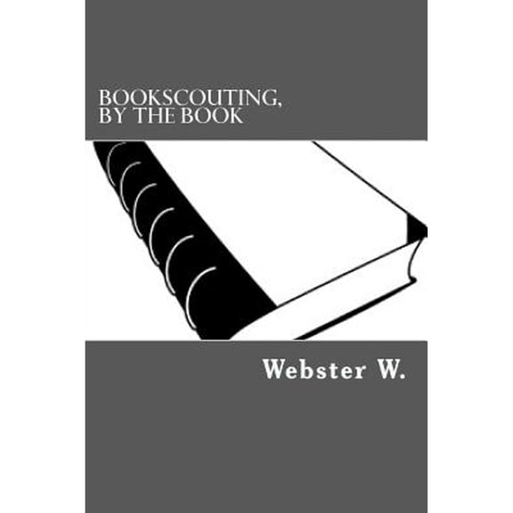 Pre-Owned Bookscouting, By the Book: A Manual for Cash-Strapped Bibliophiles (Paperback) by Webster W
