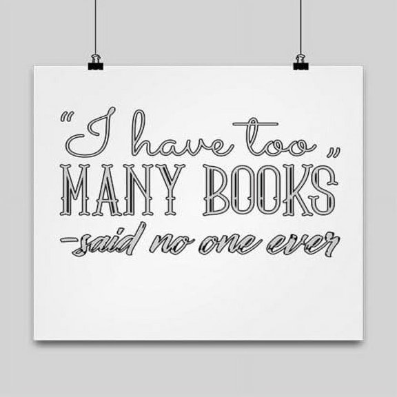 Bookworm Poster, I Have Too Many Books, Reading Wall Art Gift, White 16x16in Poster