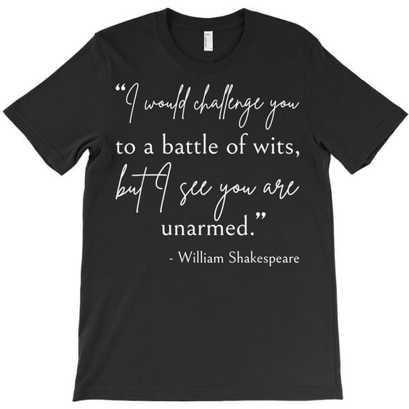 Bookworm Quote Battle Of Wits Funny Classic William Shakespeare H14401 T-Shirt, for Men and Women, Up to Size 5XL