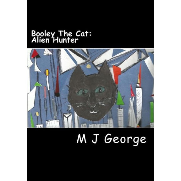Booley the Cat's Continuing Adventure: Booley The Cat - Alien Hunter (Paperback)