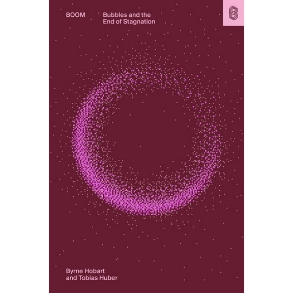 Boom: Bubbles and the End of Stagnation, (Hardcover)