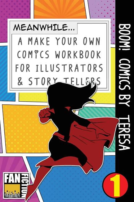 Boom! Comics by Teresa: A What Happens Next Comic Book for Budding Illustrators and Story Tellers