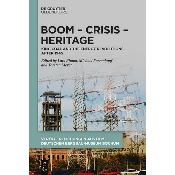 Boom - Crisis - Heritage: King Coal and the Energy Revolutions After 1945, (Hardcover)