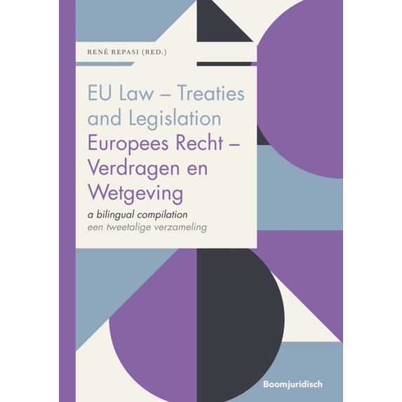 Boom Jurisprudentie en documentatie: EU Law - Treaties and Legislation / Europees Recht - Verdragen en Wetgeving : a bilingual compilation / een tweetalige verzameling (Hardcover)