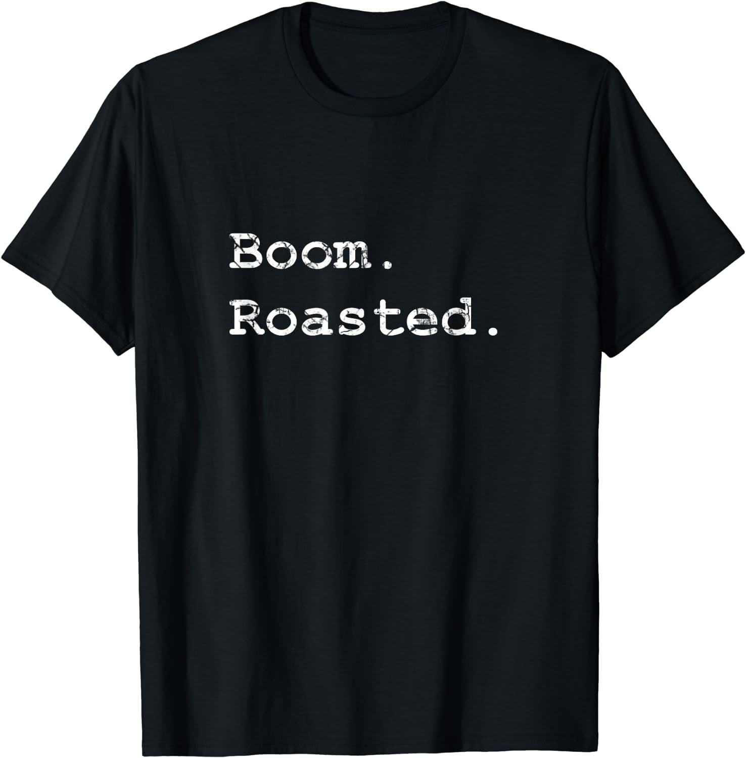 Boom. Roasted. TShirt