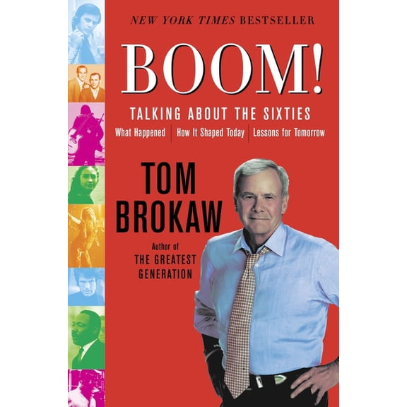 Boom!: Talking About the Sixties: What Happened, How It Shaped Today, Lessons for Tomorrow, (Paperback)