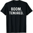 thumbnail image 1 of Boom Tenured Professor Funny Tenure Teacher Congratulations T-Shirt, 1 of 4
