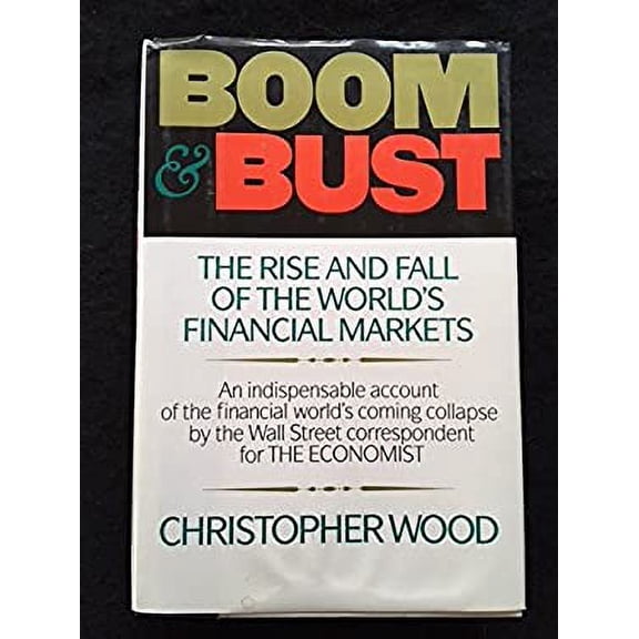 Pre-Owned Boom and Bust: The Rise and Fall of the World's Financial Markets (Hardcover) 0689120702 9780689120701