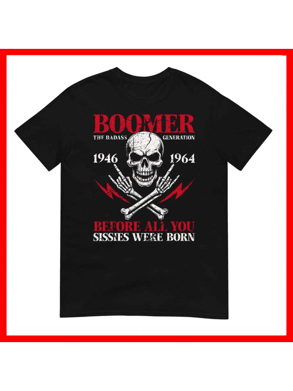 Boomer Generation Badass Vintage Birthday Appreciation Unisex T-Shirt Size S-5XL
