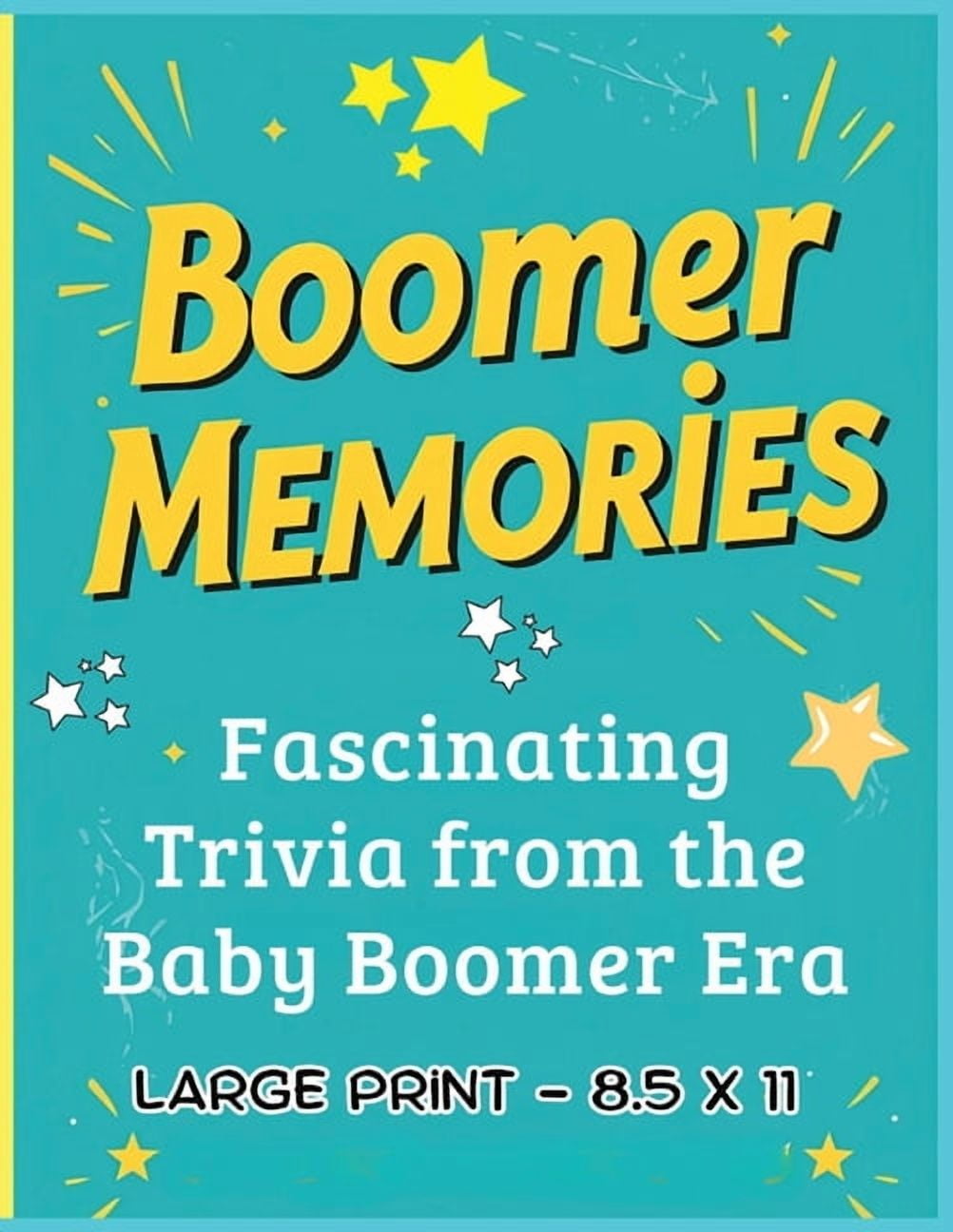 All Things Seniors Boomer Memories: Fascinating Trivia from the Baby Boomer Era: A Nostalgic Collection of Trivia, Fun Facts, Questions & A, (Paperback)