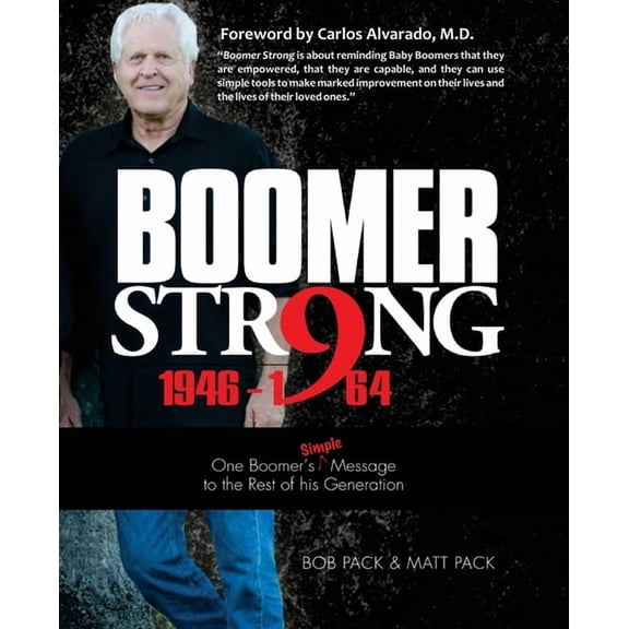 Boomer Strong: One Boomer's Simple Message to the Rest of His Generation, (Paperback)