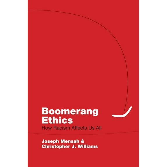 Boomerang Ethics: How Racism Affects Us All (Paperback)