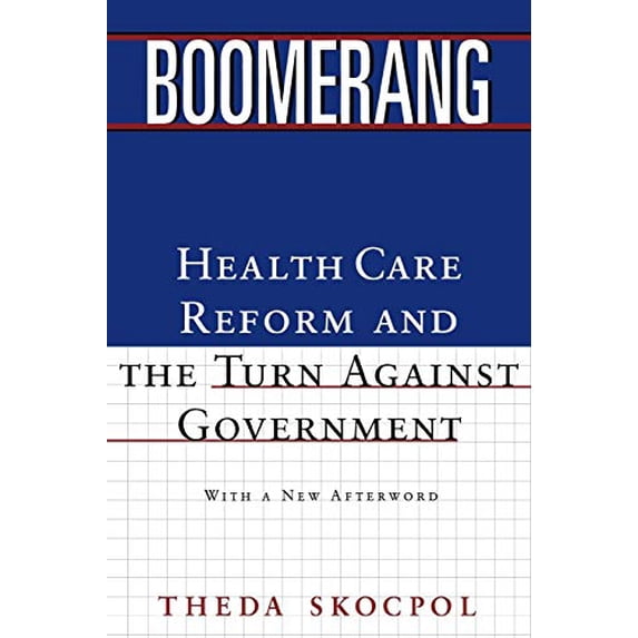 Pre-Owned Boomerang: Health Care Reform and the Turn Against Government (Revised) (Paperback) 039331572X 9780393315721