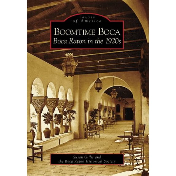 Pre-Owned Boomtime Boca: Boca Raton in the 1920s (Paperback) 0738544434 9780738544434