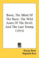 Boon, The Mind Of The Race; The Wild Asses Of The Devil; And The Last Trump (1915) (Paperback)