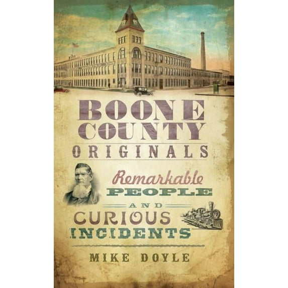 Boone County Originals: Remarkable People and Curious Incidents, (Hardcover)