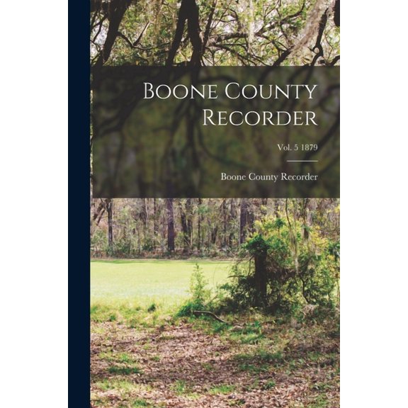 Boone County Recorder; Vol. 5 1879 (Paperback)