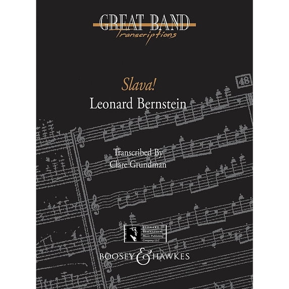 Boosey and Hawkes Slava! (A Concert Overture) Concert Band Composed by Leonard Bernstein Arranged by Clare Grundman