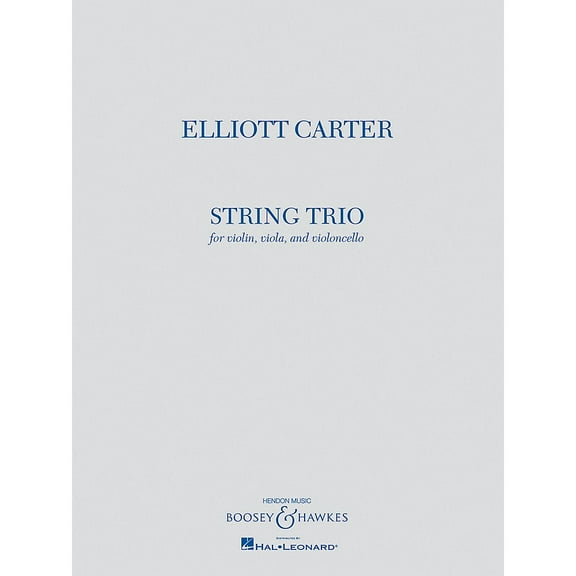 Boosey and Hawkes String Trio (Violin, Viola, and Violoncello) Boosey & Hawkes Chamber Music Series by Elliott Carter