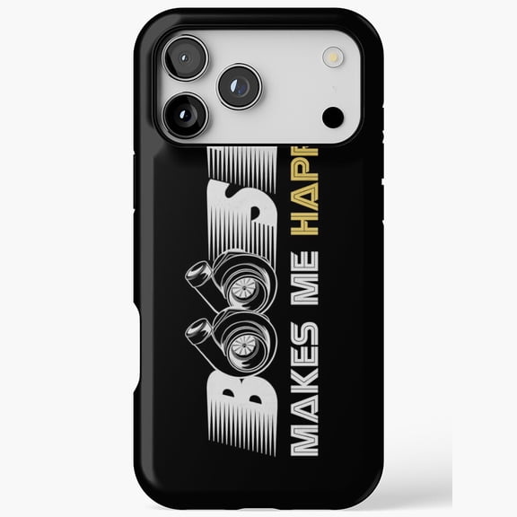 Boost Makes Me Happy Turbo JDM iPhone Case 17 through 11 Pro Max