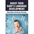 thumbnail image 1 of Boost Your Baby's Language Development: Must-Have Book For Parents: When Do Babies Start Talking?, (Paperback), 1 of 1