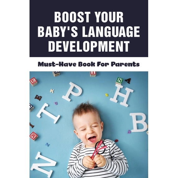 Boost Your Baby's Language Development: Must-Have Book For Parents: When Do Babies Start Talking?, (Paperback)