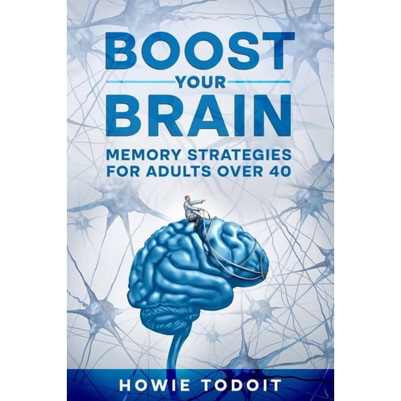 Boost Your Brain: Memory Strategies for Adults Over 40, (Paperback)
