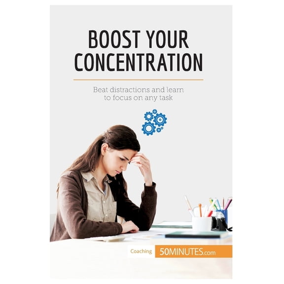 Boost Your Concentration: Beat distractions and learn to focus on any task, (Paperback)
